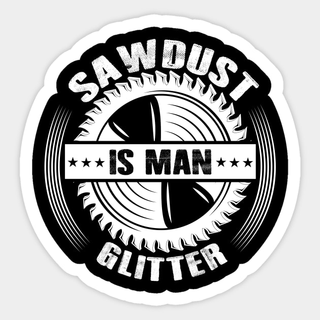 Sawdust Is Man Glitter Woodworking Father's Day Gift Sticker by ProArts